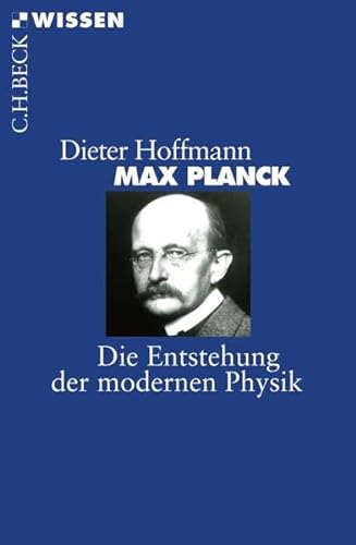 Max Planck: Die Entstehung der modernen Physik von Beck